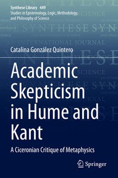 portada Academic Skepticism in Hume and Kant: A Ciceronian Critique of Metaphysics (in English)