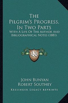 portada the pilgrim's progress, in two parts: with a life of the author and bibliographical notes (1881) (en Inglés)