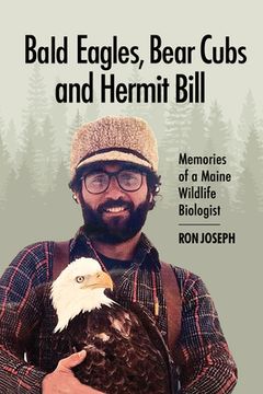 portada Bald Eagles, Bear Cubs, and Hermit Bill: Memories of a Wildlife Biologist in Maine (en Inglés)