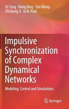 portada Impulsive Synchronization of Complex Dynamical Networks: Modeling, Control and Simulations (en Inglés)