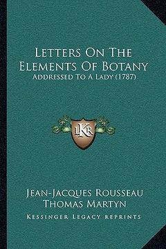 portada letters on the elements of botany: addressed to a lady (1787) (en Inglés)
