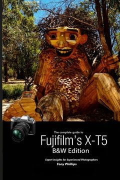 portada The Complete Guide to Fujifilm's X-T5 (B&W Edition) (en Inglés)