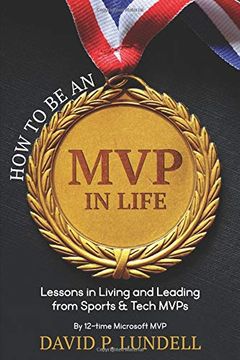 portada How to be an mvp in Life: Lessons in Living and Leadership From Sports & Tech Mvps (en Inglés)