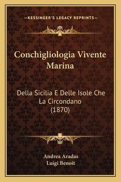 portada Conchigliologia Vivente Marina: Della Sicilia E Delle Isole Che La Circondano (1870) (in Italian)