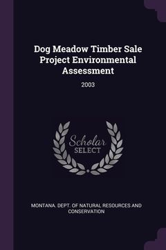 portada Dog Meadow Timber Sale Project Environmental Assessment: 2003 (in English)