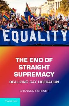 portada The end of Straight Supremacy: Realizing gay Liberation (in English)