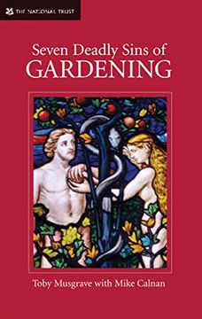 portada Seven Deadly Sins of Gardening: And the Vices and Virtues of Gardeners (en Inglés)