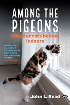 portada Among the Pigeons: Why Our Cats Belong Indoors (en Inglés)