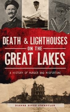 portada Death & Lighthouses on the Great Lakes: A History of Murder and Misfortune (in English)