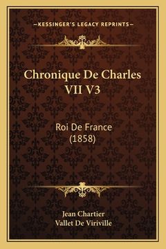 portada Chronique De Charles VII V3: Roi De France (1858) (in French)