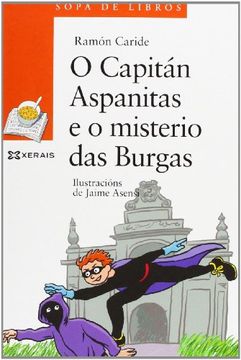 portada O Capitán Aspanitas e o Misterio das Burgas (Infantil e Xuvenil - Sopa de Libros - de 8 Anos en Diante) (in Spanish)