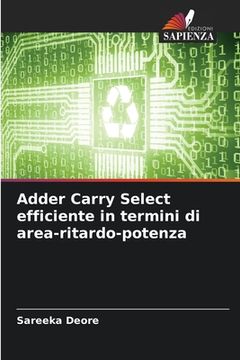 portada Adder Carry Select efficiente in termini di area-ritardo-potenza (in Italian)