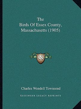 portada the birds of essex county, massachusetts (1905) (en Inglés)