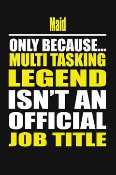 portada Maid Only Because Multi Tasking Legend Isn't an Official Job Title (en Inglés)