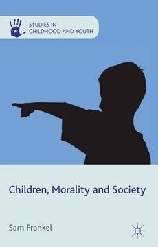 portada Children, Morality and Society (Studies in Childhood and Youth) (en Inglés)