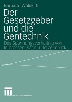 portada Der Gesetzgeber und die Gentechnik: Das Spannungsverhältnis von Interessen, Sach- und Zeitdruck (German Edition)