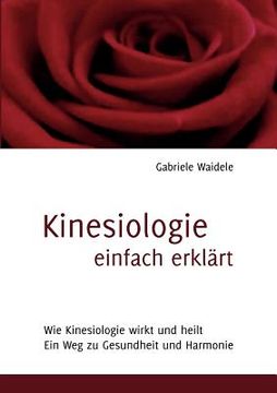 portada Kinesiologie einfach erklärt: Wie Kinesiologie wirkt und heilt (in German)