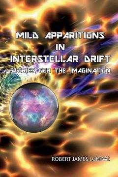 portada Mild Apparitions In Interstellar Drift: Stories For The Imagination (en Inglés)