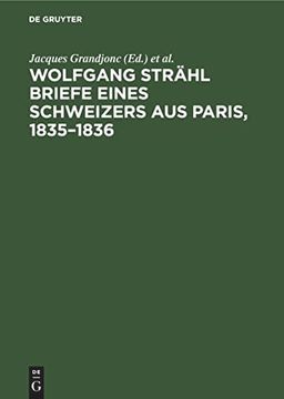 portada Wolfgang Strähl Briefe Eines Schweizers aus Paris, 1835 1836: Neue Dokumente zur Geschichte der Frühproletarischen Kultur und Bewegung (en Alemán)