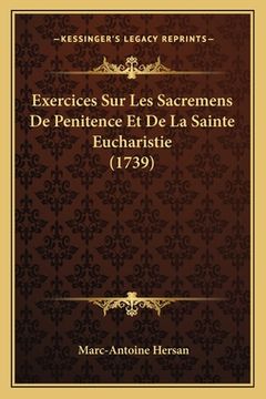 portada Exercices Sur Les Sacremens De Penitence Et De La Sainte Eucharistie (1739) (en Francés)