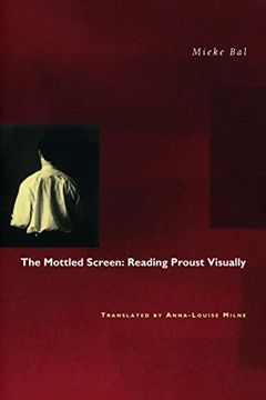 portada The Mottled Screen: Reading Proust Visually (en Inglés)