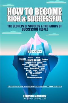 portada How to Become Rich and Successful. The Secret of Success and the Habits of Successful People.: Entrepreneurship and Developing Entrepreneur Characteri