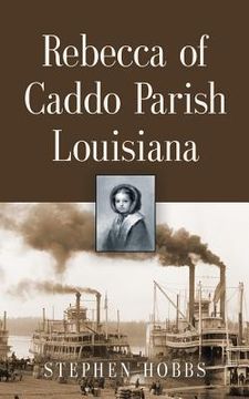 portada Rebecca of Caddo Parish Louisiana (en Inglés)