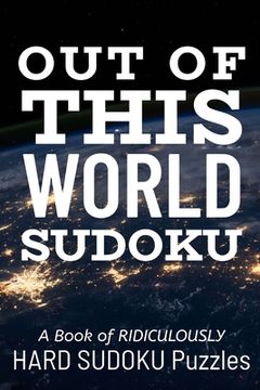 portada Out of This World Sudoku: 300 Ridiculously HARD SUDOKU PUZZLES (en Inglés)