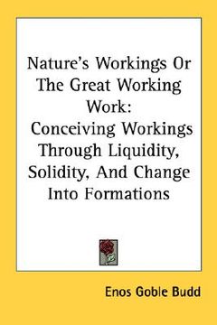 portada nature's workings or the great working work: conceiving workings through liquidity, solidity, and change into formations (in English)