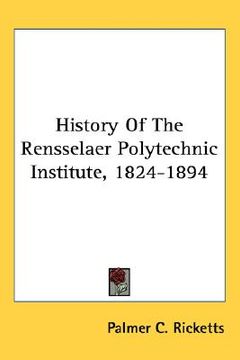 portada history of the rensselaer polytechnic institute, 1824-1894 (en Inglés)