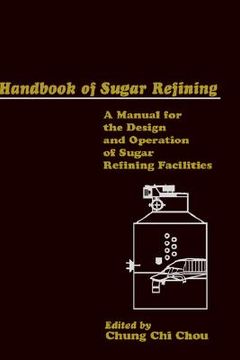 portada handbook of sugar refining: a manual for the design and operation of sugar refining facilities (en Inglés)