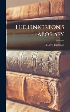 portada The Pinkerton's Labor Spy