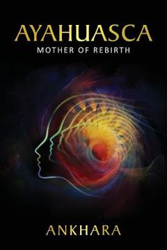 portada Ayahuasca: Mother of Rebirth (en Inglés)