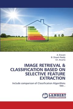 portada Image Retrieval & Classification Based on Selective Feature Extraction (en Inglés)