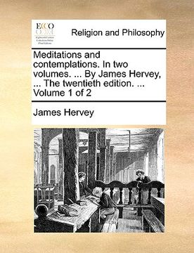 portada meditations and contemplations. in two volumes. ... by james hervey, ... the twentieth edition. ... volume 1 of 2 (en Inglés)