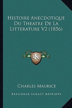 portada Histoire Anecdotique Du Theatre De La Litterature V2 (1856) (en Francés)