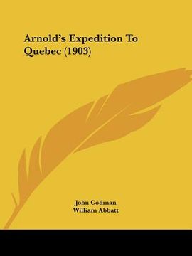 portada arnold's expedition to quebec (1903) (en Inglés)