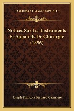 portada Notices Sur Les Instruments Et Appareils De Chirurgie (1856) (in French)