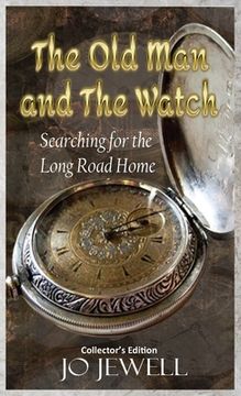 portada The Old Man and the Watch: Searching For the Long Road Home (en Inglés)