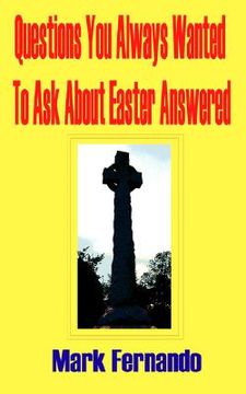 portada questions you always wanted to ask about easter answered (en Inglés)