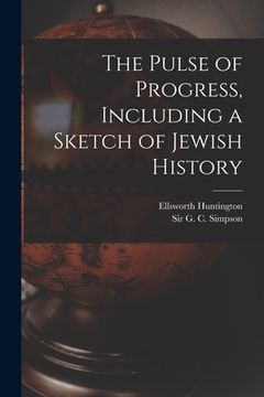 portada The Pulse of Progress, Including a Sketch of Jewish History (en Inglés)