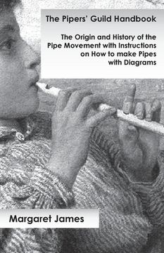 portada The Pipers' Guild Handbook - The Origin and History of the Pipe Movement with Instructions on How to make Pipes with Diagrams (en Inglés)