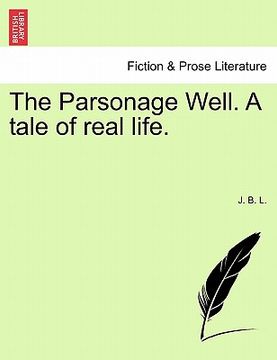 portada the parsonage well. a tale of real life. (en Inglés)