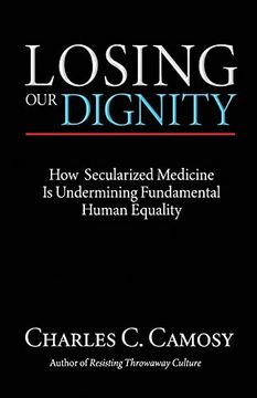 portada Losing our Dignity: How Secularized Medicine is Undermining Fundamental Human Equality (in English)