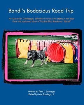 portada Bandi's Bodacious Road Trip: An Australian Cattledog's adventure across nine states in ten days