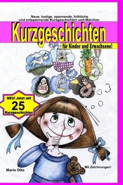 portada Kurzgeschichten für Kinder und Erwachsene: Lustige, spannende, gruselige, unheimliche, fröhliche und entspannende Kurzgeschichten und Märchen! (en Alemán)