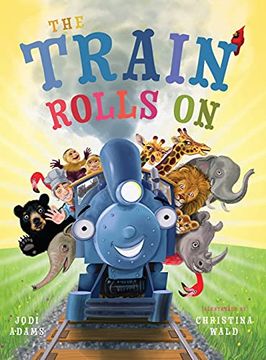 portada The Train Rolls on: A Rhyming Children'S Book That Teaches Perseverance and Teamwork (en Inglés)