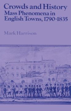 portada Crowds and History: Mass Phenomena in English Towns, 1790 1835 (Past and Present Publications) (in English)