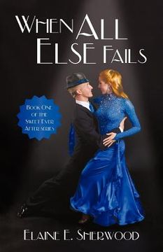 portada when all else fails: book one of the sweet ever after series (in English)