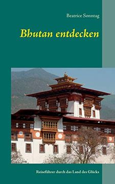 portada Bhutan Entdecken: Reiseführer Durch das Land des Glücks (en Alemán)
